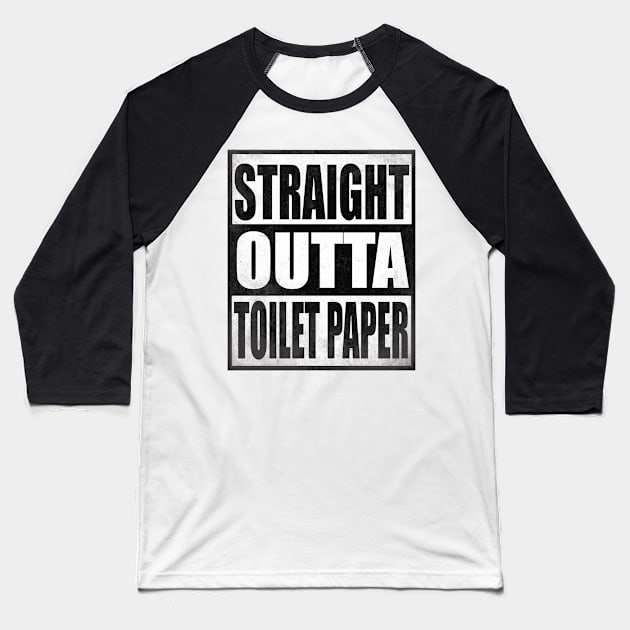 Straight Outta Toilet Paper Shirt TP Crisis Funny Baseball T-Shirt by GreatDesignsShop